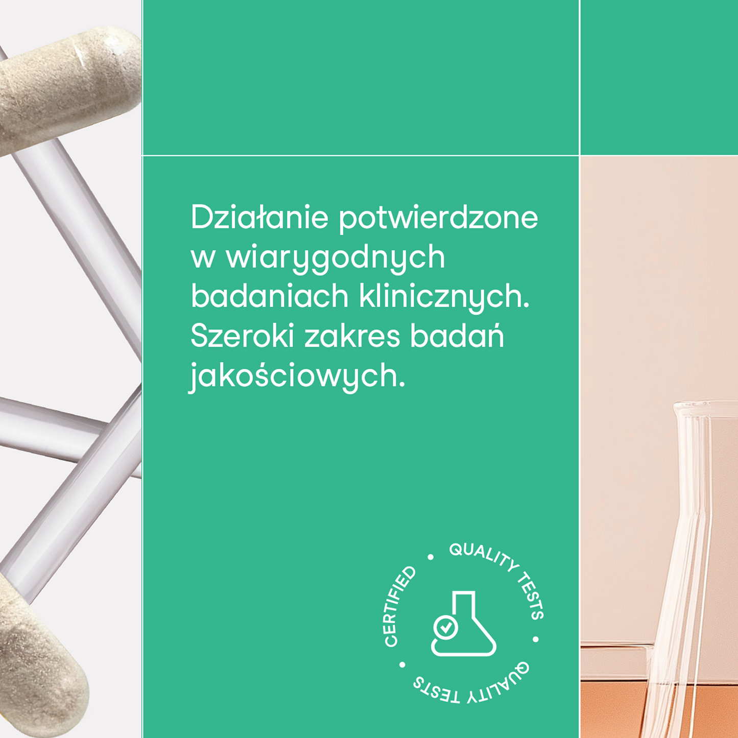 Grafika nikalab z napisem: Działanie potwierdzone w wiarygodnych badaniach klinicznych. Szeroki zakres badań jakościowych. Po lewej stronie fragment kapsułki, po prawej część szklanej kolby laboratoryjnej, na dole okrągłe logo z napisem „Certified Quality Tests” i ikoną kolby z haczykiem.