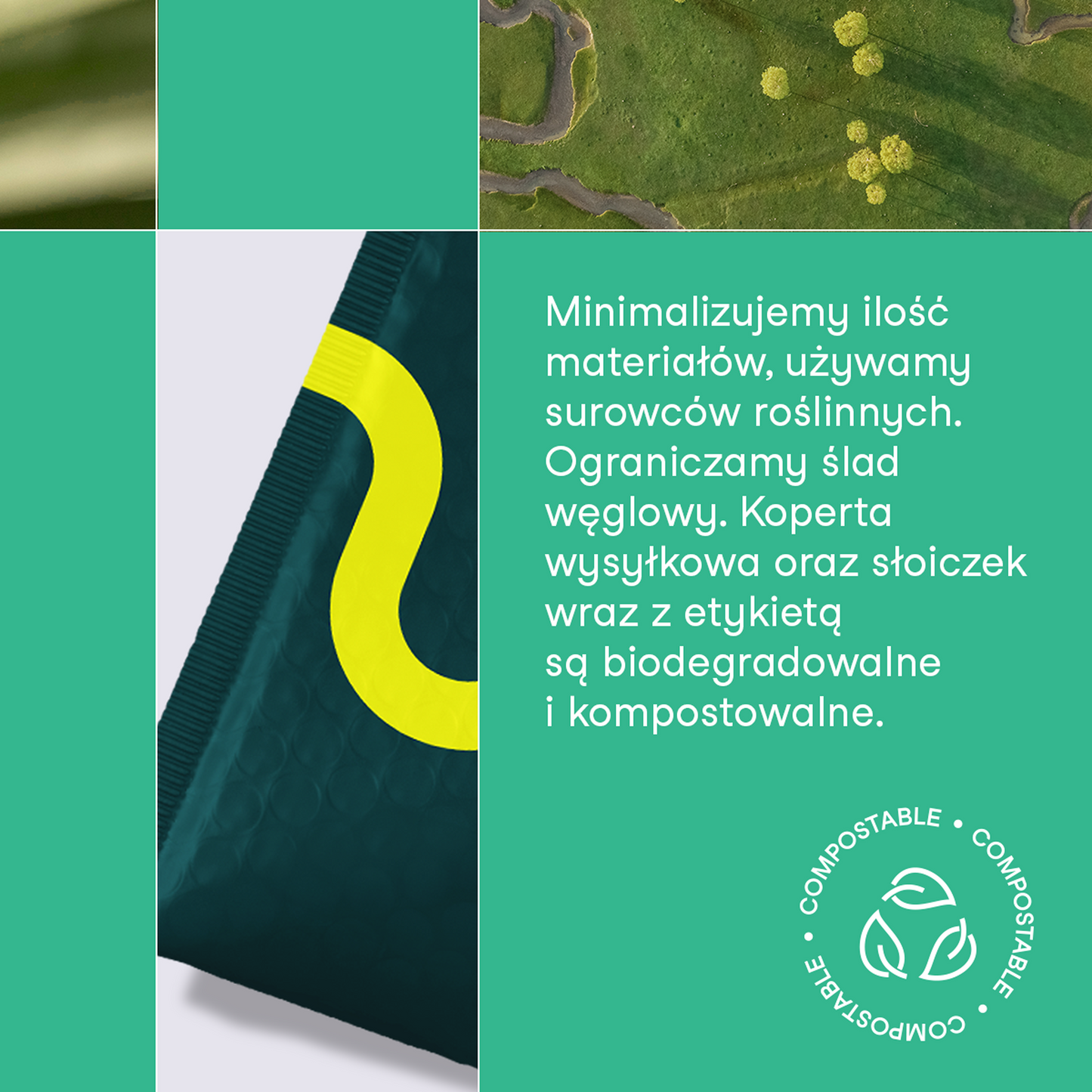 Grafika nikalab z napisem: Minimalizujemy ilość materiałów, używamy surowców roślinnych. Ograniczamy ślad węglowy. Koperta wysyłkowa oraz słoiczek wraz z etykietą są biodegradowalne i kompostowalne. Po lewej fragment zielonej koperty wysyłkowej z żółtym nadrukiem, w rogu zdjęcie pola z drzewami widzianego z góry, w dolnym rogu logo Compostable z symbolem recyklingu.