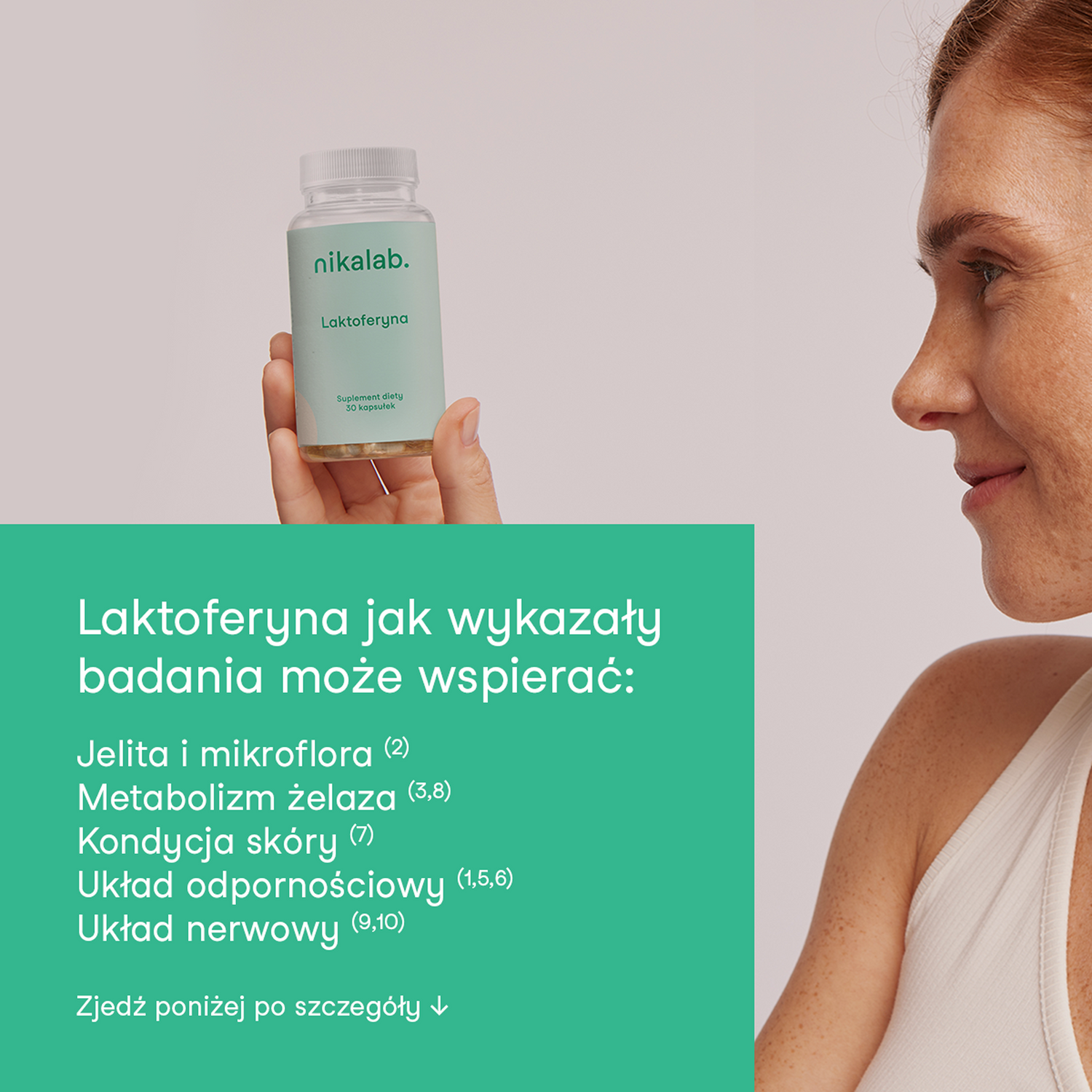 Kobieta trzyma w dłoni słoiczek suplementu diety nikalab Laktoferyna. Obok widoczny napis: Laktoferyna może wspierać jelita i mikroflorę, metabolizm żelaza, kondycję skóry, układ odpornościowy i układ nerwowy.