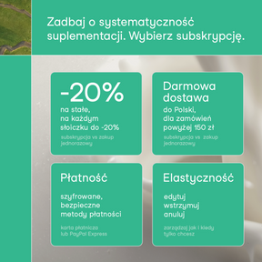 Grafika nikalab z napisem: Zadbaj o systematyczność suplementacji. Wybierz subskrypcję. Cztery zielone kafelki prezentują korzyści: -20% na stałe na każdym słoiczku, darmowa dostawa do Polski dla zamówień powyżej 150 zł, szyfrowane i bezpieczne metody płatności (karta, PayPal Express), elastyczność – możliwość edycji, wstrzymania lub anulowania subskrypcji.